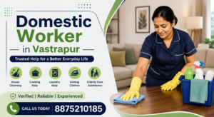 Read more about the article Domestic Worker in Vastrapur: Complete Guide to Hiring Reliable Household Help