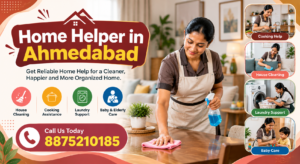 Read more about the article Home Helper in Ahmedabad: A Complete Guide to Hiring Reliable Help